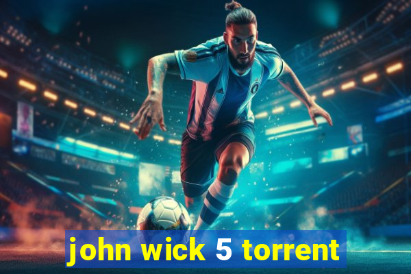 john wick 5 torrent